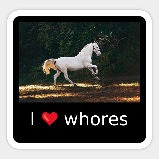 i love whores Sticker by gurlslife